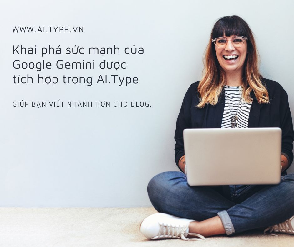 Khai phá sức mạnh của Google Gemini được tích hợp trong AI.Type